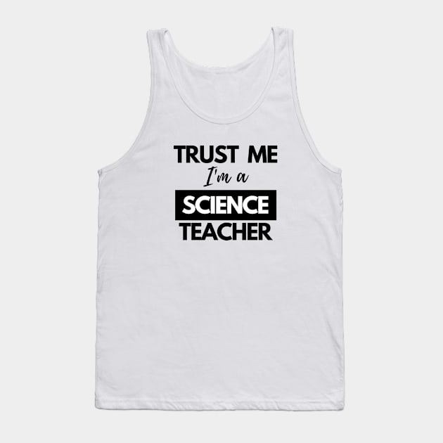 Trust me I'm a Science Teacher Tank Top by 30.Dec